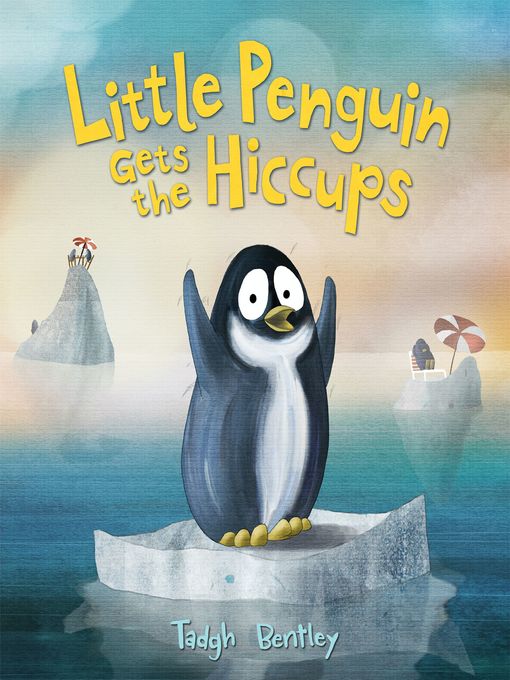 Title details for Little Penguin Gets the Hiccups by Tadgh Bentley - Available